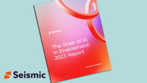 Seismic - The State of AI in Enablement: 2023 Report