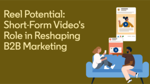 Two people sit on a couch talking, with large LinkedIn video post icons above them. Text reads: “Reel Potential: Short-Form Video's Role in Reshaping B2B Marketing and Ad Placements.”.